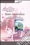 Stress traumatico. Gli effetti sulla mente, sul corpo e sulla società delle esperienze intollerabili libro