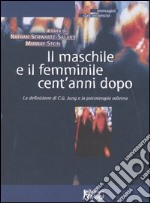 Il maschile e il femminile cent'anni dopo. La definizione di C. G. Jung e la psicoterapia odierna libro