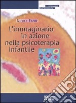 L'immaginario in azione nella psicoterapia infantile libro