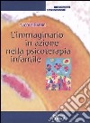 L'immaginario in azione nella psicoterapia infantile libro di Fabre Nicole