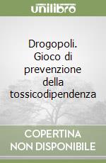 Drogopoli. Gioco di prevenzione della tossicodipendenza