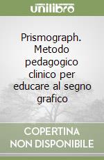 Prismograph. Metodo pedagogico clinico per educare al segno grafico libro