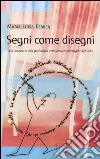 Segni come disegni. Un approccio alla grafologia attraverso le immagini dell'arte libro