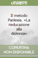 Il metodo Panlexia. «La rieducazione alla dislessia»