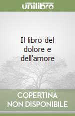 Il libro del dolore e dell'amore