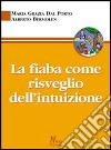 La fiaba come risveglio dell'intuizione libro