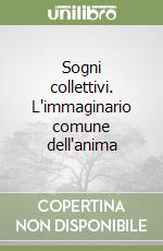 Sogni collettivi. L'immaginario comune dell'anima libro