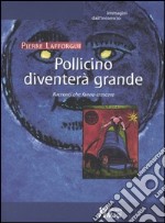 Pollicino diventerà grande. Racconti che fanno crescere libro