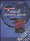 Pollicino diventerà grande. Racconti che fanno crescere libro