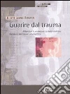 Guarire dal trauma. Affrontare le conseguenze della violenza, dall'abuso domestico al terrorismo libro di Herman Judith L.