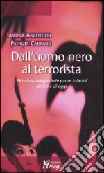 Dall'uomo nero al terrorista. Piccolo catalogo delle paure infantili di ieri e di oggi libro