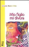 Mio figlio mi divora libro di Nemet-Pier Lyliane