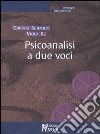 Psicoanalisi a due voci libro