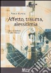 Affetto, trauma, alessitimia libro di Krystal Henry