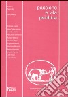 Rivista di psicologia analitica. Nuova serie (2006). Vol. 21: Passione e vita psichica libro