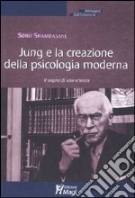 Jung e la creazione della psicologia moderna. Il sogno di una scienza