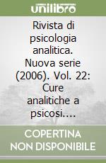 Rivista di psicologia analitica. Nuova serie (2006). Vol. 22: Cure analitiche a psicosi. Plifonia per Ofelia libro