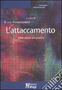 L'attaccamento. Dalla teoria alla pratica
