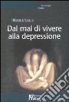 Dal mal di vivere alla depressione libro di Lalli Nicola