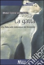 La gatta. Una fiaba sulla redenzione del femminile libro