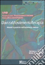 Danzamovimentoterapia. Modelli e pratiche nell'esperienza italiana libro