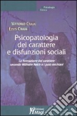 Psicopatologia del carattere e disfunzioni sociali. La formazione del carattere secondo Wilhelm Reich e i post-reichiani libro