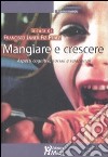 Mangiare e crescere. Aspetti cognitivi, sociali e relazionali libro