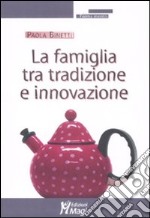 La Famiglia tra tradizione e innovazione libro