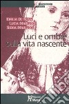 Luci e ombre sulla vita nascente libro