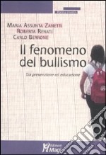 Il fenomeno del bullismo. Tra prevenzione ed educazione libro