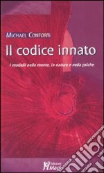 Il codice innato. I modelli della mente, in natura e nella psiche libro