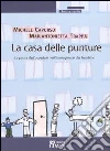 La casa delle punture. La paura dell'ospedale nell'immaginario del bambino libro