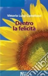 Dentro la felicità. Ritrovare i luoghi del cuore libro