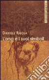 L'orso e i suoi simboli libro di Ribola Daniele