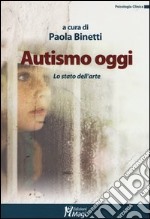 Autismo oggi. Lo stato dell'arte libro