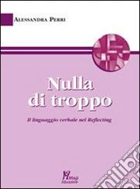 Nulla di troppo. Il linguaggio verbale nel Reflecting
