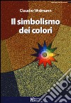 Il simbolismo dei colori libro di Widmann Claudio