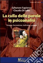 La culla delle parole in psicoanalisi. Terapia, formazione, individuo, gruppo libro