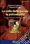 La culla delle parole in psicoanalisi. Terapia, formazione, individuo, gruppo libro di Sapienza Salvatore Di Lello Claudio