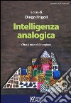 Intelligenza analogica. Oltre il mito della ragione libro di Frigoli D. (cur.)