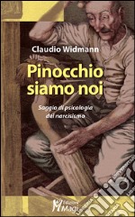 Pinocchio siamo noi. Saggio di psicologia del narcisismo libro