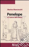 Penelope e il senso dell'attesa libro di Manciocchi Marina