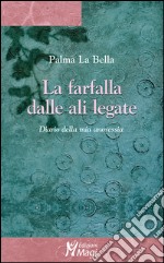 La farfalla dalle ali legate. Diario della mia anoressia libro