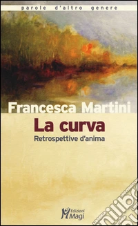 La curva. Retrospettive d'anima