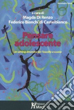 Pensare adolescente. Un setting dinamico per l'ascolto a scuola libro