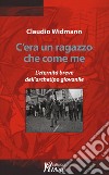 C'era un ragazzo che come me. L'eternità breve dell'archetipo giovanile libro di Widmann Claudio