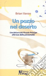 Un pozzo nel deserto. Una lettura del Piccolo Principe alla luce della psicoanalisi