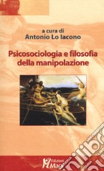 Psicosociologia e filosofia della manipolazione libro