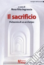 Il sacrificio. Polisemia di un archetipo libro