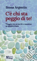 C'è chi sta peggio di te! Viaggio tra proverbi e massime su quattroruote libro